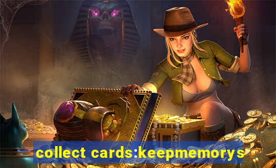 collect cards:keepmemorys